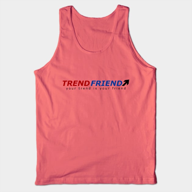 Forex - Your Trend Is Your Friend Tank Top by EraserArt